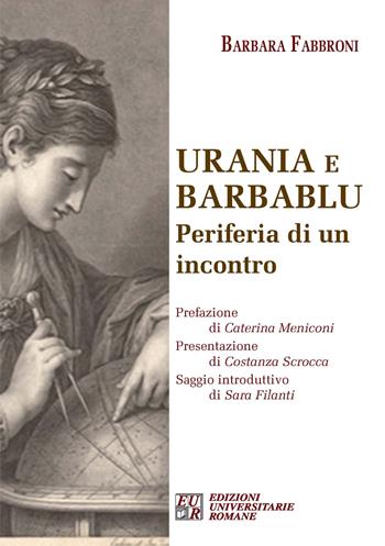 Urania e Barbablu. Periferia di un incontro - Barbara Fabbroni - Libro Edizioni Univ. Romane 2014 | Libraccio.it