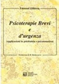 Psicoterapie brevi e d'urgenza. Applicazioni in psichiatria e psicosomatica - Edmond Gilliéron - Libro Edizioni Univ. Romane 2013 | Libraccio.it