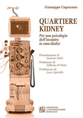 Quartiere Kidney. Per una psicologia dell'incontro in emo-dialisi - Giuseppe Ceparano - Libro Edizioni Univ. Romane 2016 | Libraccio.it