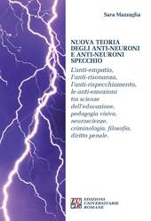 Nuova teoria degli anti-neuroni e anti-neuroni specchio. L'anti-empatia, l'anti-risonanza,l'anti-rispecchiamento, le anti-emozioni...