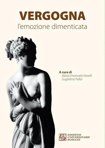 Vergogna. L'emozione dimenticata  - Libro Edizioni Univ. Romane 2016 | Libraccio.it