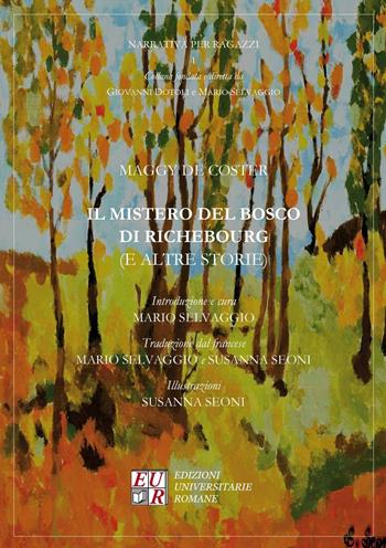 Il mistero del bosco di Richebourg (e altre storie) - Maggy De Coster - Libro Edizioni Univ. Romane 2015 | Libraccio.it