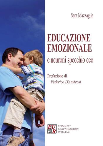 Educazione emozionale e neuroni specchio eco - Sara Mazzaglia - Libro Edizioni Univ. Romane 2015 | Libraccio.it