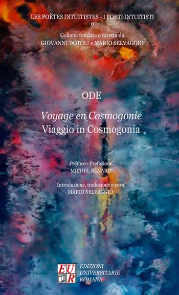 Viaggio in Cosmogonia - Ode - Libro Edizioni Univ. Romane 2015, I poeti intuitisti | Libraccio.it