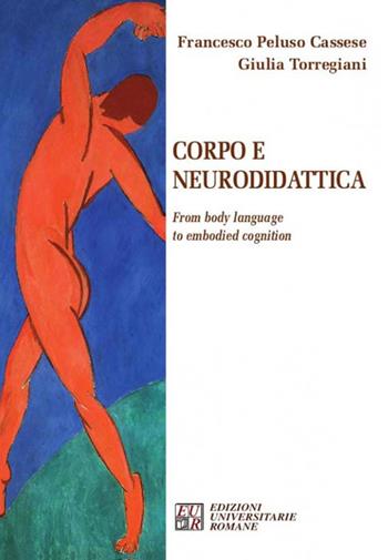 Corpo e neurodidattica. From body language to embodied cognition - Francesco Peluso Cassese, Giulia Torregiani - Libro Edizioni Univ. Romane 2017, Articolo trentatré | Libraccio.it