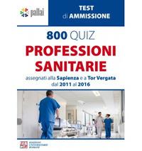 800 quiz professioni sanitarie assegnati alla Sapienza e a Tor Vergata dal 2011 al 2016  - Libro Edizioni Univ. Romane 2017 | Libraccio.it