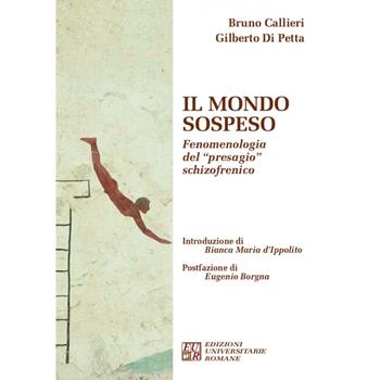 Il mondo sospeso. Fenomenologia del «presagio» schizofrenico - Bruno Callieri, Gilberto Di Petta - Libro Edizioni Univ. Romane 2017, FenomenologiaPsicopatologiaPsicoterapia | Libraccio.it