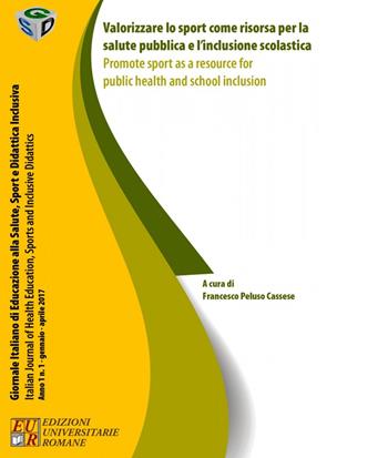 Valorizzare lo sport come risorsa per la salute pubblica e l'inclusione scolastica. Ediz. italiana e inglese  - Libro Edizioni Univ. Romane 2017 | Libraccio.it
