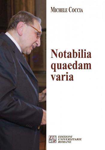 Notabilia quaedam varia - Michele Coccia - Libro Edizioni Univ. Romane 2017 | Libraccio.it
