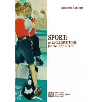 Sport: an inclusive tool for the disability - Antonio Ascione - Libro Edizioni Univ. Romane 2017, Articolo trentatré | Libraccio.it