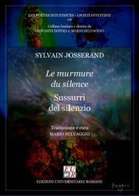 Le murmure du silence-Sussurri del silenzio - Sylvain Josserand - Libro Edizioni Univ. Romane 2017, I poeti intuitisti | Libraccio.it