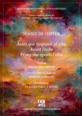 Antes que despunte el alba. Avant l'aube-Prima che spunti l'alba - Maggy De Coster - Libro Edizioni Univ. Romane 2018, I poeti intuitisti | Libraccio.it