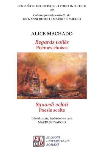 Regards voilés. Poèmes choisis-Sguardi velati. Poesie scelte - Alice Machado - Libro Edizioni Univ. Romane 2019, I poeti intuitisti | Libraccio.it