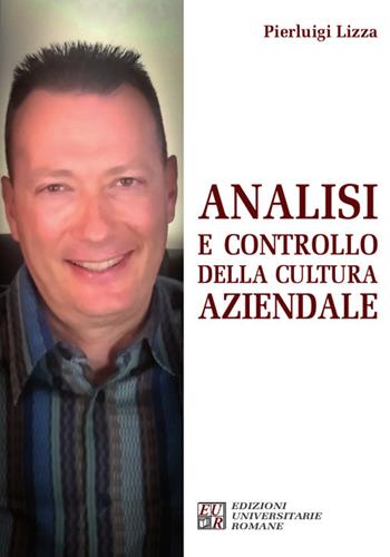 Analisi e controllo della cultura aziendale - Pierluigi Lizza - Libro Edizioni Univ. Romane 2019, Territori multipli | Libraccio.it