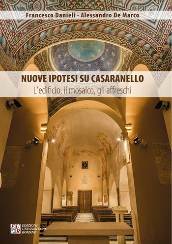 Nuove ipotesi su Casaranello. L'edificio, il mosaico, gli affreschi - Francesco Danieli, Alessandro De Marco - Libro Edizioni Univ. Romane 2020, Gli argonauti | Libraccio.it