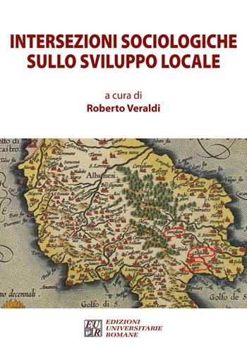 Intersezioni sociologiche sullo sviluppo locale  - Libro Edizioni Univ. Romane 2020, Multiple territories-Territori multipli | Libraccio.it