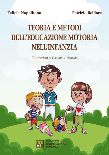 Teoria e metodi dell'educazione motoria nell'infanzia - Patrizia Belfiore, Felicia Napolitano - Libro Edizioni Univ. Romane 2020, Articolo trentatré | Libraccio.it