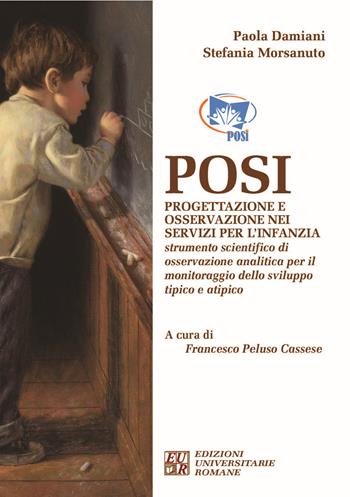 Posi. Progettazione e osservazione nei servizi per l'infanzia. Strumento scientifico di osservazione analitica per il monitoraggio dello sviluppo tipico e atipico - Paola Damiani, Stefania Morsanuto - Libro Edizioni Univ. Romane 2021, Articolo trentatré | Libraccio.it