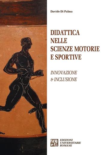 Didattica nelle scienze motorie e sportive. Innovazione e inclusione - Davide Di Palma - Libro Edizioni Univ. Romane 2021, Articolo trentatré | Libraccio.it