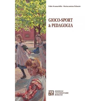 Gioco-sport & pedagogia - Fabio Scamardella, Mariacarmina Fidanzio - Libro Edizioni Univ. Romane 2021, Articolo trentatré | Libraccio.it