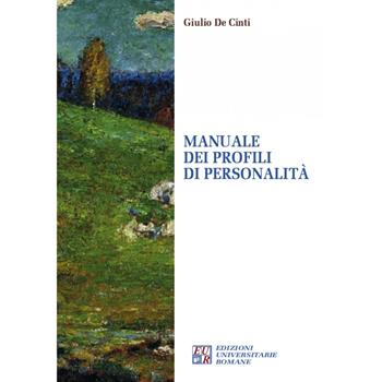 Manuale dei profili di personalità - Giulio De Cinti - Libro Edizioni Univ. Romane 2022 | Libraccio.it