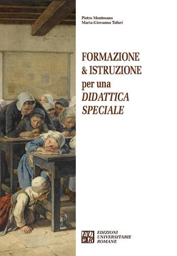 Formazione & istruzione per una didattica speciale - Pietro Montesano, Giovanna Maria Tafuri - Libro Edizioni Univ. Romane 2024 | Libraccio.it