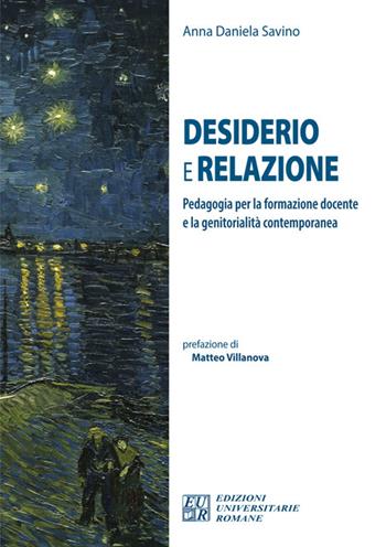 Desiderio e relazione. Pedagogia per la formazione docente e la genitorialità contemporanea. Ediz. integrale - Anna Daniela Savino - Libro Edizioni Univ. Romane 2024, I germogli | Libraccio.it