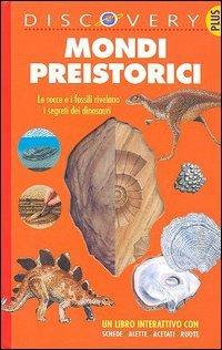 Mondi preistorici - Dougal Dixon, Andrew Charman - Libro IdeeAli 2006, Discovery Plus | Libraccio.it