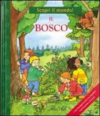 Il bosco  - Libro IdeeAli 2006, Io scopro il mondo! | Libraccio.it