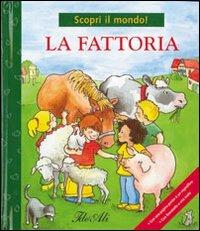 La fattoria - Anna Gallotti, Francesca Pesci, Rita Ammassari - Libro IdeeAli 2006, Io scopro il mondo! | Libraccio.it