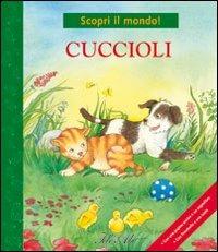 I cuccioli. Ediz. illustrata  - Libro IdeeAli 2009, Io scopro il mondo! | Libraccio.it