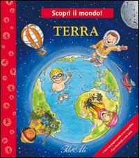 Terra. Ediz. illustrata  - Libro IdeeAli 2009, Io scopro il mondo! | Libraccio.it