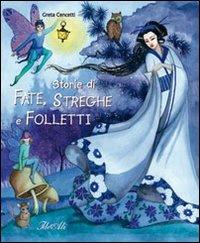 Storie di fate, streghe e folletti - Greta Cencetti - Libro IdeeAli 2008, Fiabe illustrate | Libraccio.it