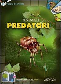 Animali predatori  - Libro IdeeAli 2007, Voglia di sapere | Libraccio.it