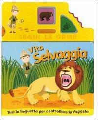 Vita selvaggia. Ediz. illustrata  - Libro IdeeAli 2007, Libri gioco | Libraccio.it