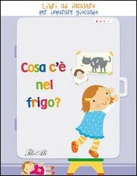 Cosa c'è nel frigo? Ediz. illustrata  - Libro IdeeAli 2008 | Libraccio.it