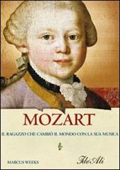 Mozart. Il ragazzo che cambiò il mondo con la sua musica