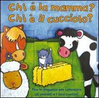 Chi è la mamma? Chi è il cucciolo? Ediz. illustrata  - Libro IdeeAli 2009, Libri interattivi | Libraccio.it