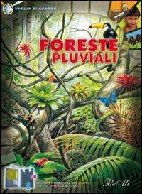 Foreste pluviali. Ediz. illustrata  - Libro IdeeAli 2008, Voglia di sapere | Libraccio.it