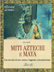Miti aztechi e maya - Anita Ganeri - Libro IdeeAli 2008 | Libraccio.it
