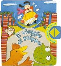 Il viaggio di Filippo. Ediz. illustrata  - Libro IdeeAli 2009, Libri interattivi | Libraccio.it