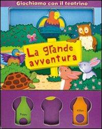 La grande avventura. Giochiamo con il teatrino. Ediz. illustrata. Con gadget  - Libro IdeeAli 2009, Libri gioco | Libraccio.it
