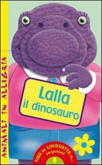 Lalla il dinosauro. Animali in allegria. Ediz. illustrata  - Libro IdeeAli 2009, Libri interattivi | Libraccio.it