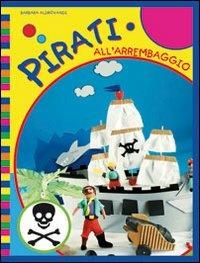 Pirati all'arrembaggio. Ediz. illustrata - Barbara Aldrovandi - Libro IdeeAli 2009, Inventa le tue storie | Libraccio.it
