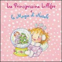 La principessina Lillifee e la magia di Natale. Ediz. illustrata. Con gadget  - Libro IdeeAli 2009, Principessina Lillifee | Libraccio.it