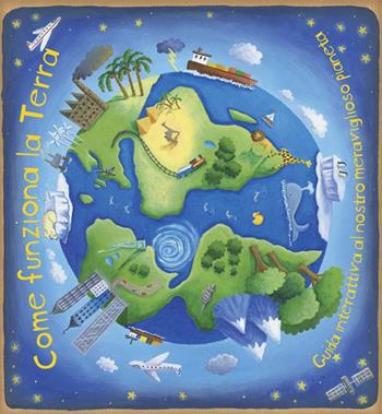 Come funziona la Terra. Libro pop-up. Ediz. illustrata  - Libro IdeeAli 2012, Libri pop up | Libraccio.it