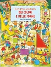 Il mio primo grande libro dei colori e delle forme. Ediz. illustrata