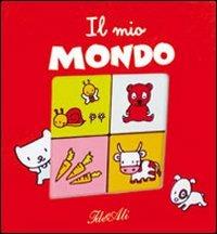 Il mio mondo. Ediz. illustrata  - Libro IdeeAli 2011, Libri interattivi | Libraccio.it
