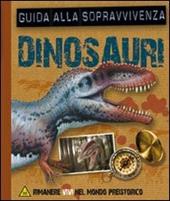 Dinosauri. Guida alla sopravvivenza. Libro pop-up. Ediz. illustrata
