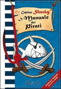 Capitan Sharky. Il manuale dei pirati  - Libro IdeeAli 2011, Libri illustrati | Libraccio.it